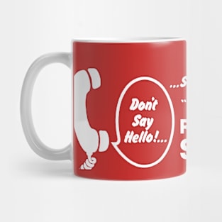 Don't Say Hello! Mug